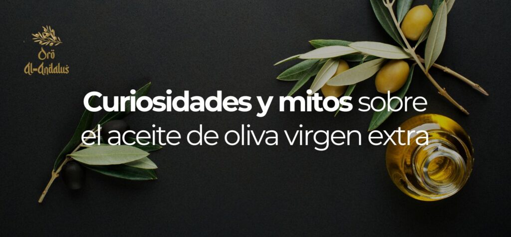 Curiosidades y mitos sobre el aceite de oliva virgen extra